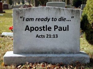 I am ready to die Apostle Paul Acts