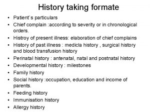 History taking formate Patients particulars Chief complain according