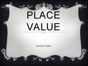 PLACE VALUE Sarsha Potter MISCONCEPTION AND ACARA v