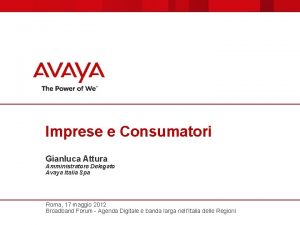 Imprese e Consumatori Gianluca Attura Amministratore Delegato Avaya