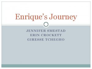 Enriques Journey JENNIFER SMESTAD ERIN CROCKETT GIRESSE TCHEGHO