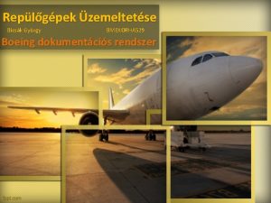 Replgpek zemeltetse Bicsk Gyrgy BMEKORHA 529 Boeing dokumentcis