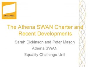 The Athena SWAN Charter and Recent Developments Sarah