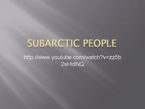 SUBARCTIC PEOPLE http www youtube comwatch vzz 5