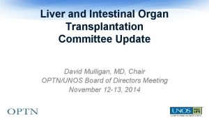 Liver and Intestinal Organ Transplantation Committee Update David