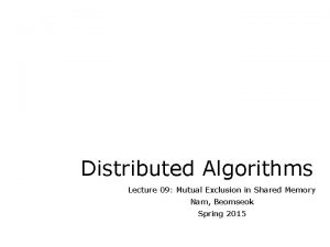 Distributed Algorithms Lecture 09 Mutual Exclusion in Shared
