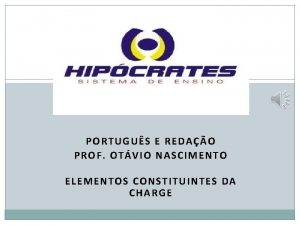 PORTUGUS E REDAO PROF OTVIO NASCIMENTO ELEMENTOS CONSTITUINTES