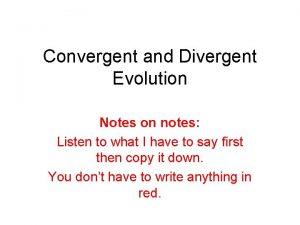 Convergent and Divergent Evolution Notes on notes Listen