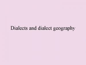 Dialects and dialect geography How do dialects arise