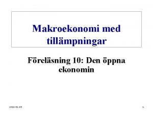 Makroekonomi med tillmpningar Frelsning 10 Den ppna ekonomin