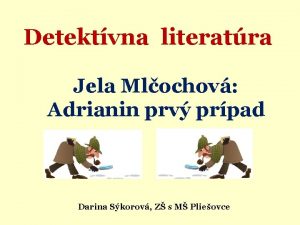 Detektvna literatra Jela Mlochov Adrianin prv prpad Darina