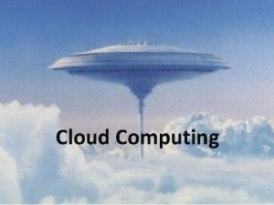 Cloud Computing 152022 1 What is Cloud Computing
