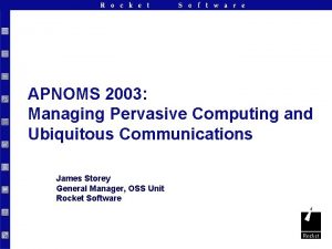 APNOMS 2003 Managing Pervasive Computing and Ubiquitous Communications