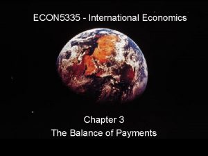 ECON 5335 International Economics Chapter 3 The Balance