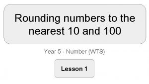 Rounding numbers to the nearest 10 and 100