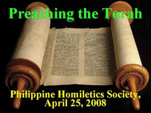 Preaching the Torah Philippine Homiletics Society April 25