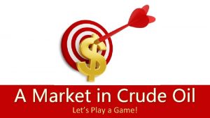 A Market in Crude Oil Lets Play a