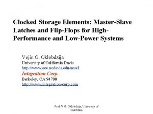 Clocked Storage Elements MasterSlave Latches and FlipFlops for