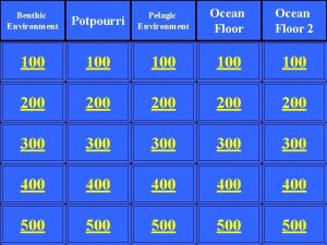 Potpourri Pelagic Environment Ocean Floor 2 100 100