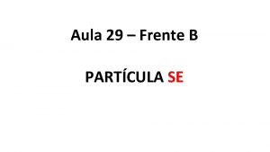 Aula 29 Frente B PARTCULA SE PARTCULA SE