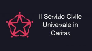 il Servizio Civile Universale in Caritas DALLOBIEZIONE DI