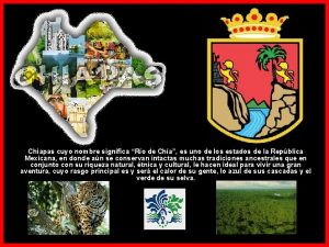 Chiapas cuyo nombre significa Ro de Cha es