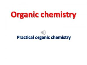 Organic chemistry Practical organic chemistry introduction Organic chemistry