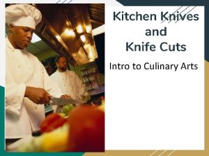Kitchen Knives and Knife Cuts Intro to Culinary