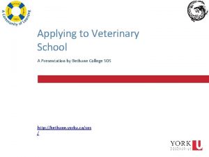 Applying to Veterinary School A Presentation by Bethune