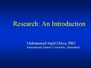 Research An Introduction Muhammad Sajid Mirza Ph D