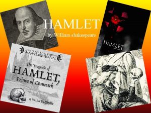 HAMLET by William shakespeare Background Hamlet was written