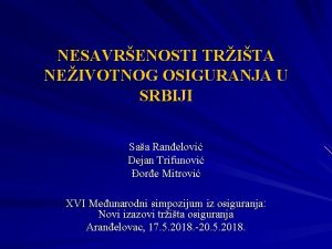 NESAVRENOSTI TRITA NEIVOTNOG OSIGURANJA U SRBIJI Saa Ranelovi