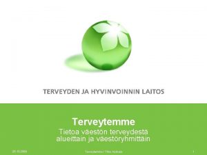 Terveytemme Tietoa vestn terveydest alueittain ja vestryhmittin 26