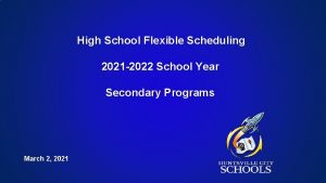 High School Flexible Scheduling 2021 2022 School Year