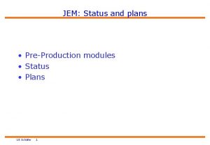 JEM Status and plans PreProduction modules Status Plans