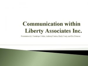 Communication within Liberty Associates Inc Presentation by Guadalupe