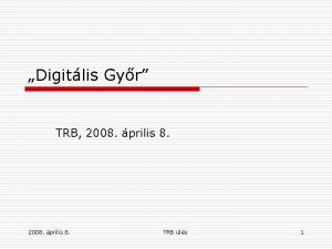 Digitlis Gyr TRB 2008 prilis 8 TRB ls