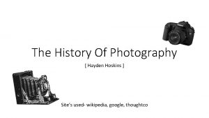 The History Of Photography Hayden Hoskins Sites used