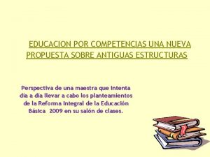 EDUCACION POR COMPETENCIAS UNA NUEVA PROPUESTA SOBRE ANTIGUAS