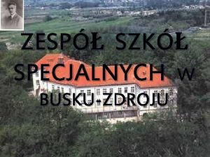 ZESP SZK SPECJALNYCH W BUSKUZDROJU Zesp Szk Specjalnych