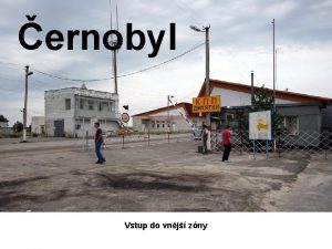 ernobyl Vstup do vnj zny ernobyl Vstup do