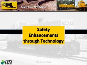 Safety is our First Priority Safety Enhancements through