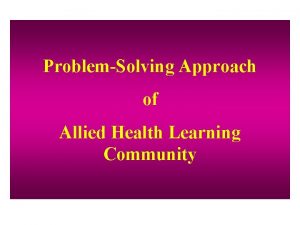 ProblemSolving Approach of Allied Health Learning Community Process