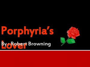 Porphyrias By Robert Browning Lover About The Author