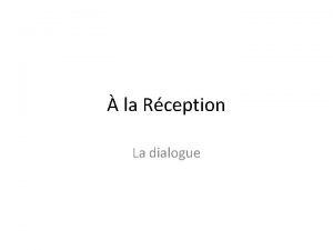 la Rception La dialogue Beginning French Dialogue French