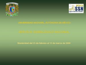 UNIVERSIDAD NACIONAL AUTNOMA DE MXICO SERVICIO SISMOLGICO NACIONAL