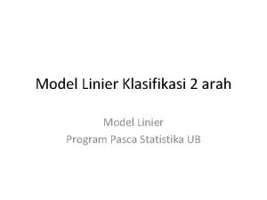 Model Linier Klasifikasi 2 arah Model Linier Program