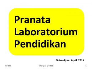 Pranata Laboratorium Pendidikan Suhardjono April 2015 152022 suhardjono