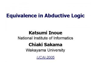 Equivalence in Abductive Logic Katsumi Inoue National Institute