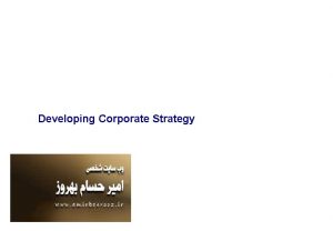 Developing Corporate Strategy OBJECTIVES Define corporate strategy Understand